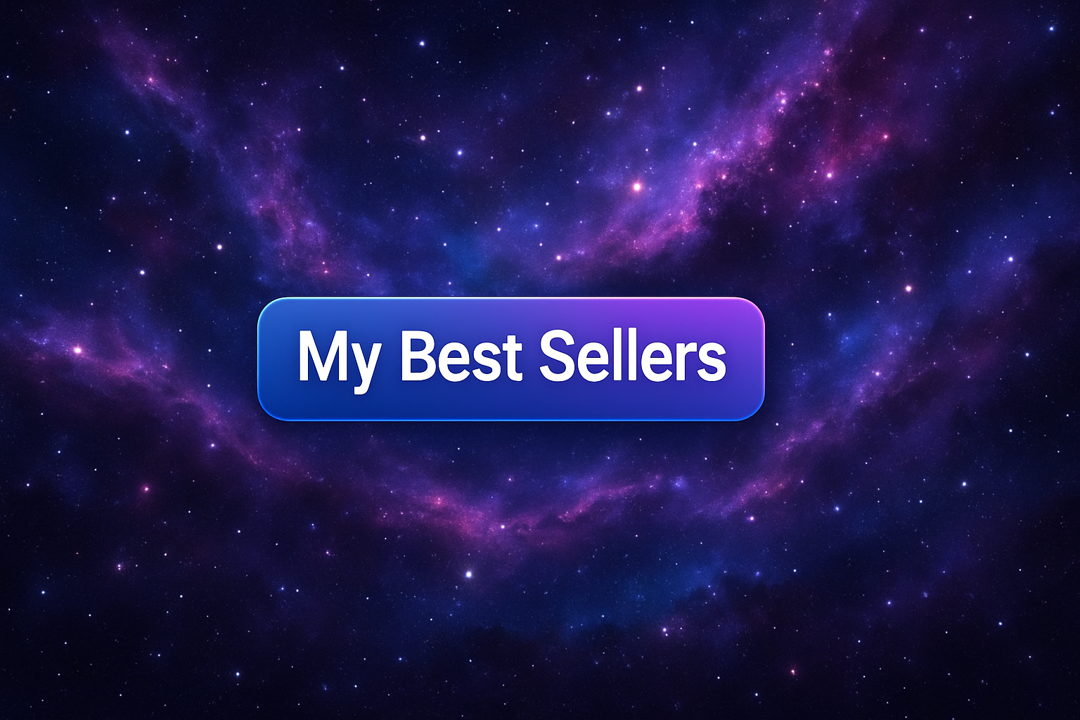 make a image with a button that leads to my best sellers, and have it say my best sellers, and make the background a galaxy guy 